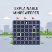 Explainable Minesweeper